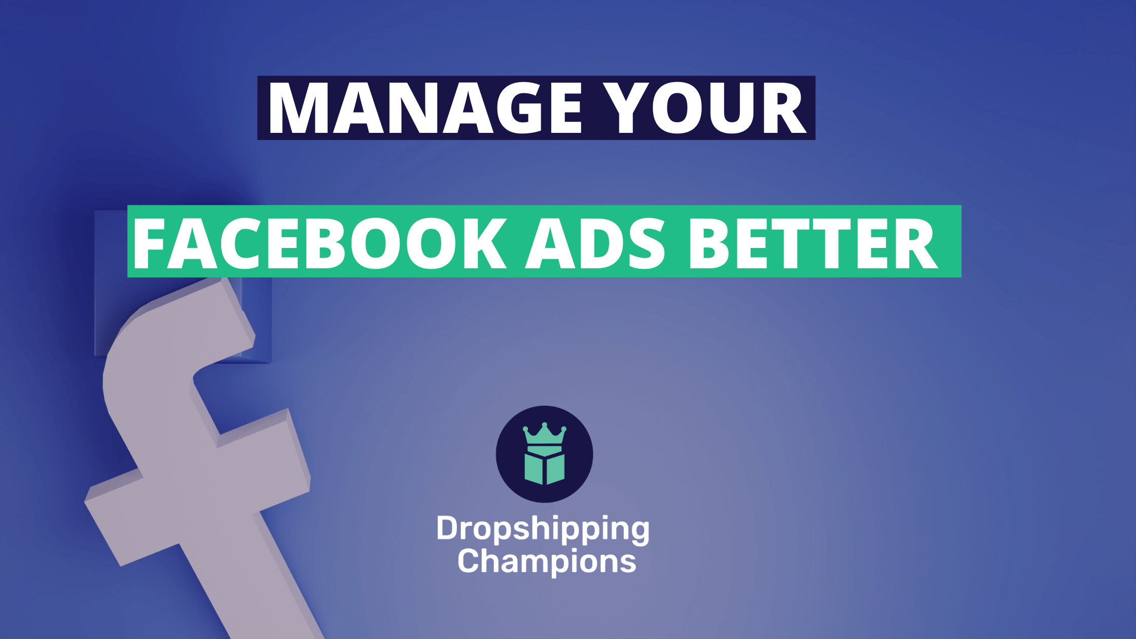 How to better manage Facebook ads?